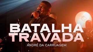 André da Carruagem - Batalha Travada | Clipe Oficial