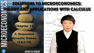 Solutions to 13.3 Sequential Dynamic Games (3.8-3.10) | Microeconomics Theory and Applications