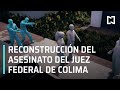 Reconstrucción del asesinato del Juez Federal de Colima - En Punto