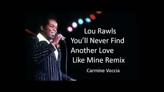 Lou Rawls   You&#39;ll Never Find Another Love Like Mine Remix Carmine Voccia