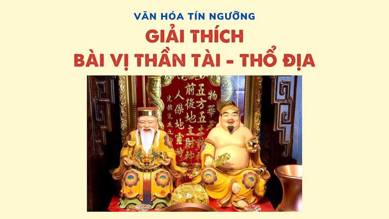 Bài 59: Giải thích BÀI VỊ THẦN TÀI - THỔ ĐỊA | Văn hóa tín ngưỡng Việt Nam