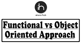 4.15 Functional vs Object Oriented Approach
