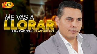 Juan Carlos Hurtado"El Andariego"- Me Vas a Llorar | Música Popular chords