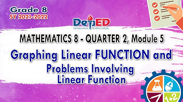 MATH 8: Quarter 2 - Module 5 | Graphing Linear FUNCTION| SY 2021-2022