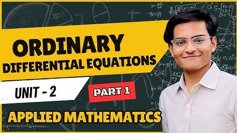 Ordinary Differential Equations | Applied Mathematics Unit 2 Part 1 | Full Explanation