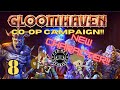 GLOOMHAVEN Campaign! "Episode 8" NEW CHARACTER!!
