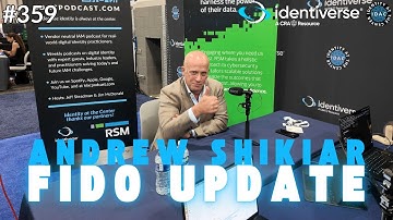 #359 - Identiverse 2025 - Andrew Shikiar’s FIDO Alliance Update