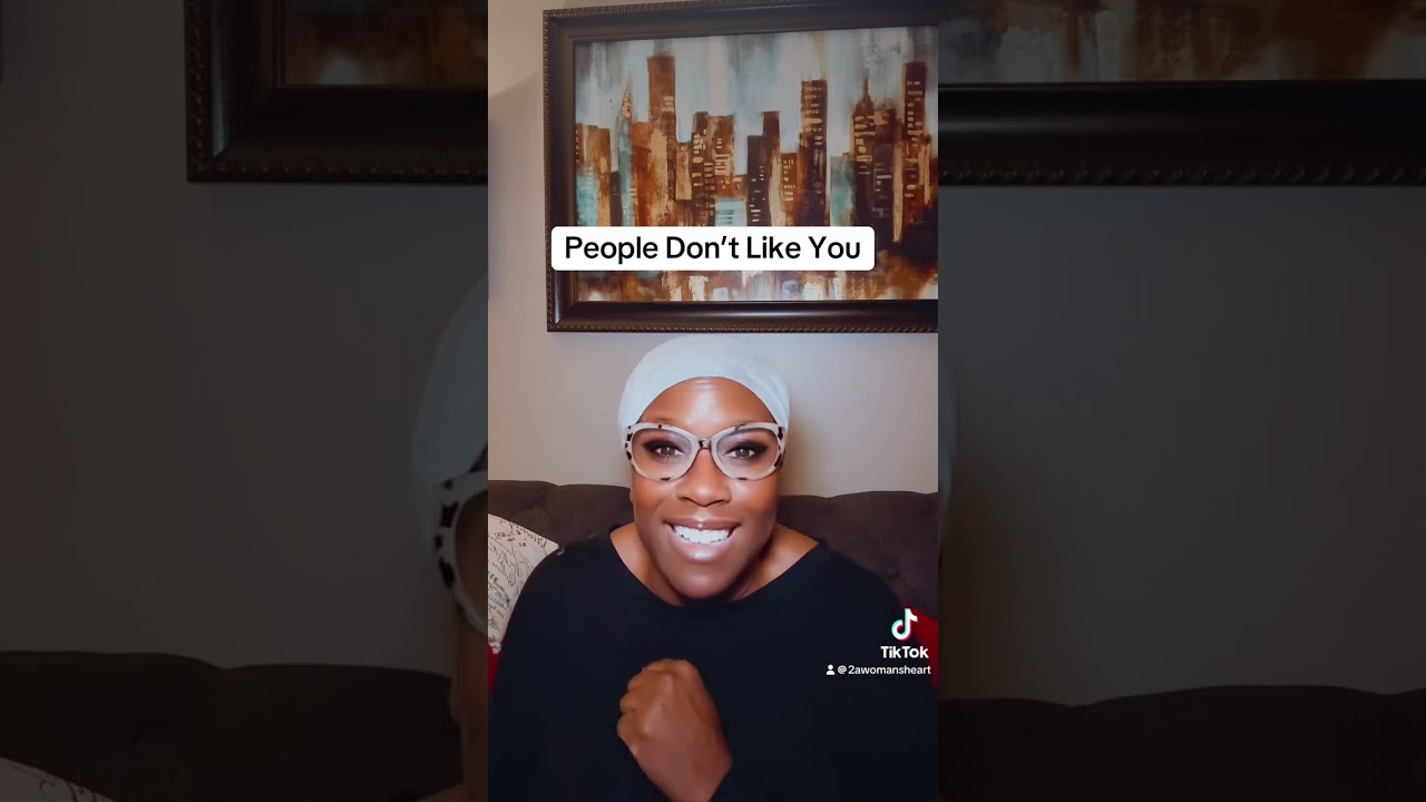 People don’t like you