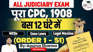 Complete CPC in One Video | CPC, 1908 Orders 1 to 51 by Apurva Sharma | StudyIQ