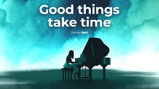 This song made me BELIEVE IN MYSELF AGAIN! (Good Things Take Time) chords