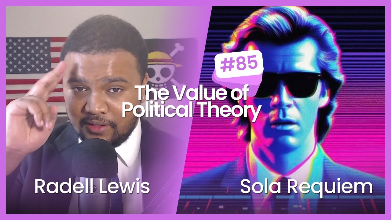 #85 - This is why you need to understand Political Theory Ft. Requiem Radio