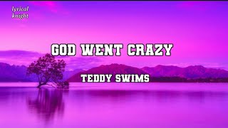 Teddy Swims - God went crazy (lyrics)