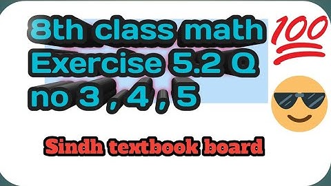 #maths class 8 | Unit 5 |  Exercise 5.2 | Question 3 , 4 and 5 | Sindh textbook board 