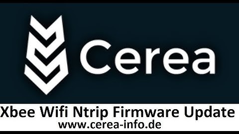 Cerea Lenksystem Tutorial: ardusimple Xbee Wifi Ntrip Master Firmware Update___www.cerea-info.de