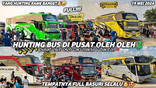 FULL BASURI🥳hunting bus di pusat oleh oleh cari manis 7 cilegon‼️surganya para hunting bus telolet🤩🤣