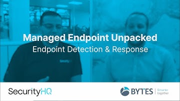 Managed Security Unpacked: Endpoint Detection & Response