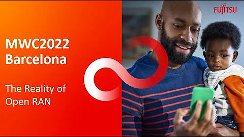 Fujitsu at #MWC2022 - The Reality of Open RAN