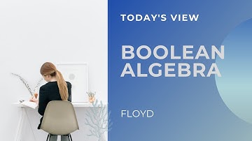 Logic gates & Boolean expression Part 3 - Todays View