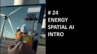 24 Energy Spatial AI Presentation