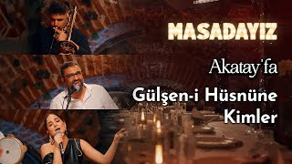 Akatayfa - Gülşen - I Hüsnüne Kimler