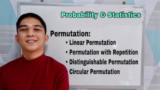 Permutation (Linear Permutation, Permutation w/ Repetition & Identical Objects, Circular Permutation