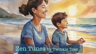 Zen Tunes by Twinkle Toes - Calming Music for Kids