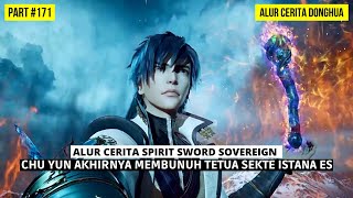 CHU YUN MEMBALASKAN DENDAM KETIGA SENIORNYA | SPIRIT SWORD SOVEREIGN SEASON 4 #171