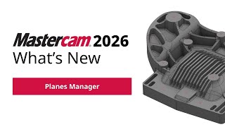 What's New in Systems for Mastercam 2026 | Planes Manager