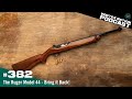 Ep 382 The Ruger Model 44 Bring It Back Ep 382 The Ruger Model 44 Bring It Back