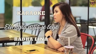 KARAOKE ELA NYIA NYIA JE TEGE | RADHA LINA