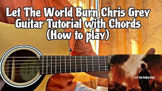 Chris Grey - Let The World Burn Guitar Tutorial With Chords (Accurate)
