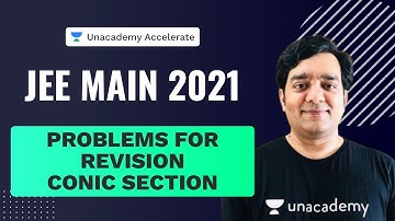 Problems For Revision | Conic Section | IIT-JEE 2021 Maths | Mohit Tyagi | Unacademy Accelerate