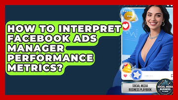 How To Interpret Facebook Ads Manager Performance Metrics? - Social Media Business Playbook