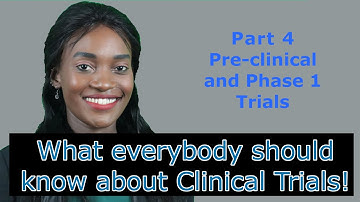 What everybody should know about Clinical Trials! - Part 4 -  Pre-clinical and Phase 1 Trials