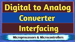 Digital to Analog Converter Interfacing with Microprocessor and Microcontroller | DAC Interfacing