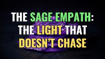 The Sage Empath: The Light That Doesn’t Chase | NPD | Narcissism | Empaths Refuge