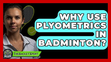 Why Use Plyometrics In Badminton? - The Racket Xpert