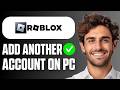 How To Add Another Account On Roblox (PC) (Full Guide 2026)