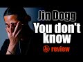 🤦🏻‍♂️ YOU DON&#39;T KNOW (Jin Dogg) - REVIEW [ENG SUB]