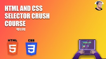 Html and CSS selector -Crash Course for Beginners [Tutorial] | Bangla