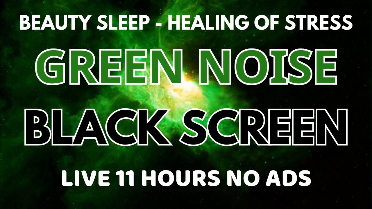 Green Noise Sound For Beauty Sleep In 11 Hours | Black Screen To Relax & Focus - Healing Of Stress