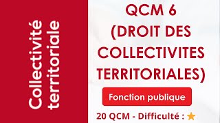 QCM 6 (DROIT DES COLLECTIVITES TERRITORIALES) - 20 QCM - Difficulté : ⭐