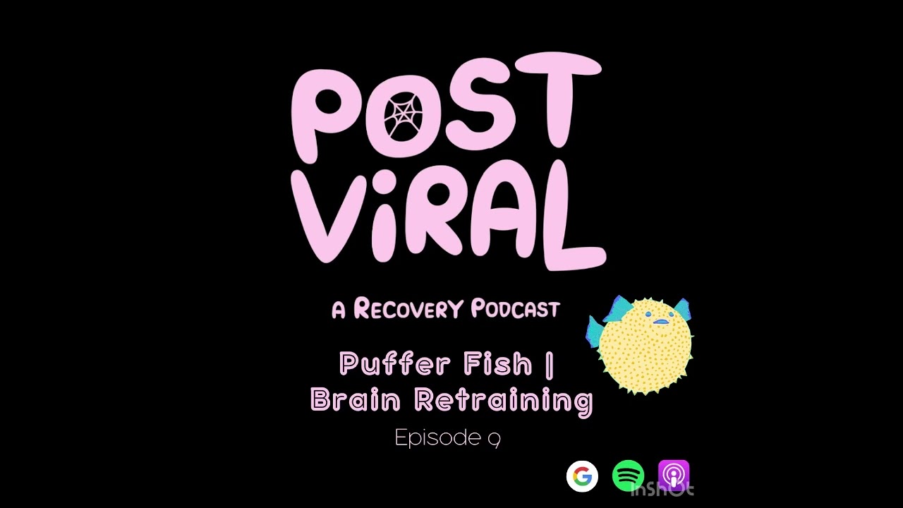 Post Viral Podcast S1E9 | Puffer Fish: Brain Retraining - Chronic Fatigue, Long Covid, ME Recovery