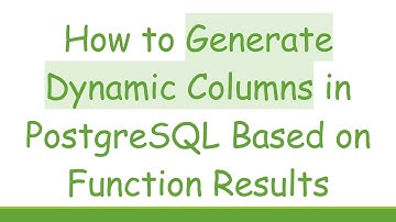 How to Generate Dynamic Columns in PostgreSQL Based on Function Results