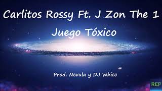 Carlitos Rossy Ft. J Zon The 1 - Juego Tóxico