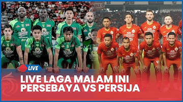 🔴 LIVE LAGA Malam INI Persebaya Surabaya vs Persija Jakarta [AI SCORE]