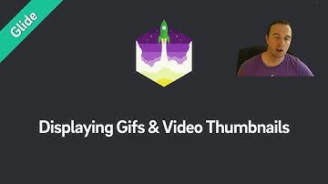 Glide Tutorial — Displaying Gifs & Video Thumbnails