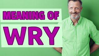 Wry | Definition of wry