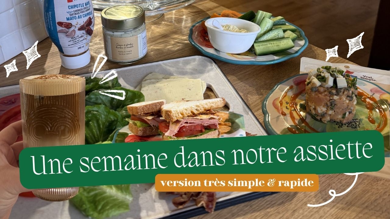 VLOG #757: Une semaine dans notre assiette version très simple & rapide!! 💖