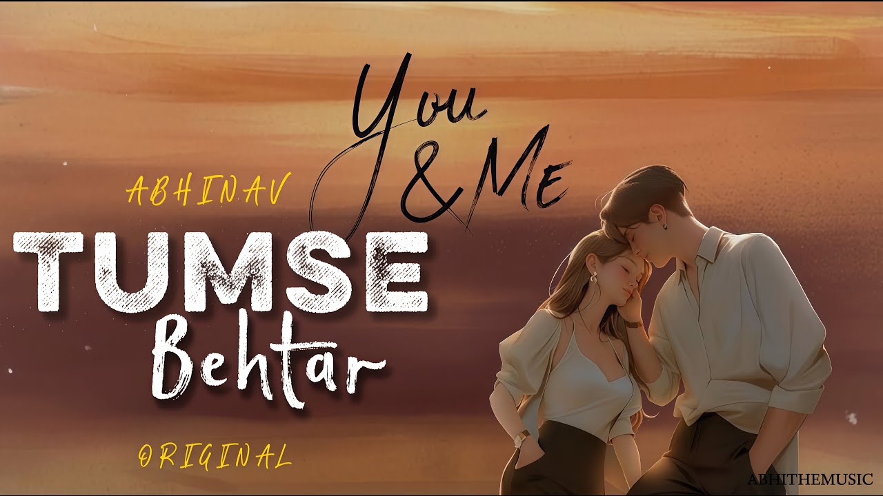 Tumse Behtar- Abhinav | Official Music Video | Heart-Touching Love Song | Viral Reel Songs 2025